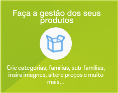 Faça a gestão dos seus produtos - Crie categorias, famílias, sub-famílias, insira imagens, altere preços e muito mais...